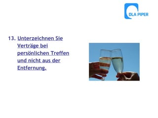 13. Unterzeichnen Sie
Verträge bei
persönlichen Treffen
und nicht aus der
Entfernung.

 