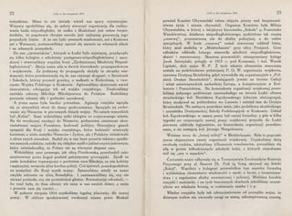 22 Łódź w dni sierpniowe 1914
instynktem. Mimo to nie istniały wśród nas spory orjentacyjne.
Wszyscy zgodziliśmy się, że należy stworzyć organizację dla realizo-
wania hasła niepodległości, że walka z Moskalami jest celem bezpo-
średnim, że pogotowie zbrojne narodu jest najlepszą gwarancją jego ·
przyszłych losów. A że nie było pewnych wiadomości, ani z Krakowa
ani z Warszawy, postanowiliśmy oprzeć się narazie na własnych siłach
i na własnych pomysłach.
Do nas „zarzewiaków'', których w Łodzi było najwię~ej, przyłączyło
się kilku kolegów z młodzieży postępowo-niepodległościowej i naro-
dowej i utworzyliśmy wspólny front „Zjednoczonej Młodzieży Niepod-
ległościowej". Akcja nasza szła w dwóch kierunkach: propagandowym
i wojskowym. Za podstawę do propagandy służyły te okruchy wia-
domości, które przedostawały się do nas różnemi drogami: o Strzelcach
i Sokołach, którzy przeszli granicę, o walkach w Kieleckiem, o two-
rzeniu Wojska Polskiego w Krakowie. Agitowaliśmy skutecznie wśród
rezerwistów, odciągając ich od wojska rosyjskiego. Zwalczaliśmy
zaciekle odezwę Mikołaja Mikołajewicza do Polaków. Budziliśmy
poczucie własnej siły i godności narodowej.
A praca nasza była bardzo potrzebna. Agitacja rosyjska sączyła
się ze wszystkich stron do duszy społeczeństwa. Sprzyjało jej zacho-
wanie się Niemców w pierwszych dniach wojny. Na ustach wszystkich
był „Kalisz". Sami widzieliśmy setki zbiegów ze zrujnowanego miasta.
Na tle wrodzonej niechęci do Niemców, podsyconej ostatniemi okru-
cieństwami majora Preuskera, budowali politycy filorosyjscy gmach
sympatji dla Rosji i wojska rosyjskiego, które łodzianki wieńczyły
kwiatami, a wielu nietylko Niemców i Żydów, ale i Polaków oklaskiwało
z okien swych mieszkań. Budził się w nas bunt przeciw takiemu upodle-
niu naszych rodaków, rodziły się obłędne myśli o jakimś czynie jaskrawym,
który zaświadczyłby, że Polacy nie są wiernymi sługami cara.
Widzieliśmy razu pewnego, jak ulicą Piotrkowską przechodził zain-
scenizowany przez kogoś pochód patrjotyczny prorosyjski. Szedł na
czele konduktor tramwajowy z portretem cara Mikołaja, za nim kobiety
i mężczyźni, wreszcie silny kordon policji. Coś śpiewali, prawdopodobnie
na pomyślny dla Rosji wynik wojny. Śpieszyliśmy wtedy na nasze
zwykłe zebranie na ulicę Benedykta. I zastanawialiśmy się, czy nie
zerwać pochodu, czy nie protestować głośno. Rozważniejsi odradzali, -
bo czuć było, że tłum uliczny nie uzna w nas swoich dzieci, a może
i przeciw nam się zwróci .•.
W połowie sierpnia 1914 uzyskaliśmy legalną placówkę dla naszej
pracy. W obliczu spodziewanej ewakuacji miasta przez Moskali
Łódź w dni sierpniowe 1914 23
powstał Komitet Obywatelski celem objęcia pieczy nad bezpieczeń­
stwem życia i mienia obywateli. Organem Komitetu była Milicja
Obywatelska, w której z inicjatywy kierownika „Sokoła" p. Franciszka
Waszkiewicza, działacza niepodległościowego, wydzielono tak zwaną
„rezerwę", przeznaczoną nie do służby policyjnej, a do celów
specjalnych. W łonie „rezerwy" został stworzony oddział lotny,
który miał siedzibę w „Meisterhausie" przy ulicy Przejazd. Gros
członków oddziału lotnego stanowiła młodzież niepodległościowa,
skauci i enzeterowcy. Skautom przewodzili: niezapomniany kolega
Jurek Szletyński, poległy w 1915 r. pod Konarami, i kol. Wacek
Lipiński, dziś major W. P. Z tych właśnie elementów stworzona
została na podobieństwo późniejszej P. O. W. organizacja wojskowa,
nazwana Drużyną Strzelecką, gdyż wywodziła się organizacyjnie z „Pol-
skich Drużyn Strzeleckich", działających jawnie na terenie Galicji
i miast uniwersyteckich zachodniej Europy, a konspiracyjnie w Kró-
lestwie i Poznańskiem. Na komendanta organizacji wojskowej powo-
łaliśmy jedynego podówczas. zamieszkałego na terenie Łodzi oficera
strzeleckiego kol. Stanisława Kączkowskiego (obecnie nieżyjącego),
który studjował na politechnice we Lwowie i należał tam do Drużyn
Strzeleckich. Na zastępcę powołano mnie, jako podoficera strzeleckiego
i uczestnika Drużyniackiej Szkoły Podchorążych w Krakowie. Udział
kol. Kączkowskiego w naszej pracy był raczej formalny, ~ gdy w kilka
tygodni po rozpoczęciu naszej pracy wojskowej przyszły do Łodzi
pierwsze oddziały legjonistów, na komendanta organizacji powołano
mnie, a na zastępcę kol. Jerzego Neugebauera.
Wróćmy teraz do „lotnej milicji" w Meisterhausie. Była to poprostu
jawna ekspozytura naszej organizacji wojskowej. Uzyskaliśmy dużą
swobodę ruchów, zdobyliśmy kilkanaście rewolwerów, poczuliśmy się
siłą w gronie kilkudziesięciu młodych ludzi, z których niejednemu
śnił się „sen o szpadzie".
Ćwiczenia nasze odbywały się w Towarzystwie Zwolenników Rozwoju
Fizycznego przy ul. Nawrot 23. Pod tą firmą ukrywał się łódzki
„Sokół". Wspólnie z kolegami prowadziłem tam musztrę formalną
i wykładałem elementarne wiadomości z nauki o broni, z terenoznaw-
stwa i z regulaminu służby wewnętrznej i polowej. Mieliśmy karabin
rosyjski i austrjacki, i na tych bezcennych skarbach szkoliliśmy uczest-
ników we władaniu bronią, w rozbieraniu zamka i t. p.
Władze rosyjskie były tak zdezorjentowane od początku wojny, że
dziwnym trafem nie zwracały uwagi na naszą, zakonspirowaną zresztą,
 