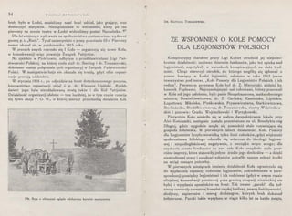 54 Z działalności "Kół Patriotów" w Łodzi
brak było w Łodzi, musieliśmy sami brać udział, jako grający, oraz
dostarczyć statystów. Niezapomniane to wzruszenie, kiedy po raz
pierwszy na scenie teatru w Łodzi widzieliśmy postać Naczelnika. ~
Dla łatwiejszego wpływania na społeczeństwo postanowiono wydawać
gazetę p. t. "Ruch". Tytuł zaczerpnięto z prasy powstania 63 r. Pierwszy
numer ukazał się w październiku 1915 roku.
W pracach swych rozrosło się I Koło - organizują się nowe Koła,
w konsekwencji więc powstaje Związek Patrjotów.
Na zjeździe w Piotrkowie, odbytym z przedstawicielami Ligi Pań­
stwowości Polskiej, na której czele stali dr. Sterling i dr. Tomaszewski,
dokonane zostaje połączenie tych organizacyj w Związek Państwowości
Polski. W następstwie fuzja nie okazała się trwałą, gdyż obie organi-
zacje pracują oddzielnie.
W styczniu 1916 r., po odjeździe na front dotychczasowego prezesa,
kierownictwo organizacji objął ś. p. dr. Klemens Lipiński. Rychła
śmierć jego była nieodżałowaną stratą także i dla Kół Patrjotów.
Działalność organizacji słabnie - tern bardziej, że w tym czasie rozwija
się żywo akcja P. O. W., w której szeregi przechodzą działacze Kół.
Płk. Roja z oficerami ogląda zdobyczny karabin maszynowy
'
DR. MATYLDA TOMASZEWSKA
ZE WSPOMNIEŃ O KOLE POMOCY
DLA LEGJONISTÓW POLSKICH
Konspiracyjny charakter pracy Ligi Kobiet utrudniał jej niejedno-
krotnie działalność: zarówno zbieranie funduszów, jako też opieka nad
legjonistami, napotykały w warunkach konspiracyjnych na duże trud-
nosc1. Chcąc utworzyć ośrodek, do którego mogliby się zgła~zać o
pomoc bawiący w Łodzi legjoniści, założono w roku 1915 jawne
towarzystwo pod nazwą „Koło Pomocy dla Legjonistów Polskich i ich
rodzin". Pierwszym prezesem Koła był dr. Z. Mierzyński, później ks.
kanonik Popławski. Najczynniejszymi zaś członkami, którzy pracowali
w Kole od jego założenia, byli: panie Neugebauerowa, matka obecnego
ministra, Dominikiewiczowa, dr. Z. Garlicka, Kamieńska, Lipińskie,
Łopattowa, Mikulska, Pieńkowskie, Pryssewiczówna, Starkiewiczowa,
Sterlinżanka, Stodółkiewiczowa, dr. Tomaszewska, siostry Wojciechow-
skie i panowie: Grado, Wojciechowski i Wyrzykowski.
Pierwotnie Koło mieściło się w małym dwupokojowym lokalu przy
Alei Kościuszki, następnie zostało przeniesione na ul. Benedykta róg
Długiej, gdzie wygodnie mogła się pomieścić stale rozrastająca się
gospoda żołnierska. W pierwszych latach działalności Koło Pomocy
dla Legjonistów liczyło niewielką tylko ilość członków, gdyż większość
społeczeństwa łódzkiego odnosiła się wówczas do ideologji legjono-
wej i niepodległościowej negatywnie, z początku wręcz wrogo; dla
uzyskania przeto funduszów na swe cele Koło urządzało stale prze-
różne imprezy, które stanowiły jedyne źródło jego dochodów - a dzięki
niestrudzonej pracy i zapałowi c.złonków potrafiło zawsze zebrać środki
na wciąż rosnące potrzeby.
W pierwszych miesiącach istnienia działalność Koła ograniczała się
do wypłacania zapomóg rodzinom legjonistów, pośredniczenia w kore-
spondencji pomiędzy legjonistami i ich rodzinami (gdyż w owym czasie
oficjalnej komunikacji pocztowej poza granicę okupacji niemieckiej nie
było) i wysyłania upominków na front. Tak zwane „paczki" dla żoł­
nierzy zawierały zazwyczaj komplet ciepłej bielizny, pewną ilość żywności,
słodyczy, papierosów i szereg drobiazgów, których brak dokuczał
żołnierzowi. Paczki takie wysyłano w ciągu kilku lat na każde święta,
 