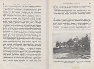 14 Początek powstania 1863 roku w Łodzi i okolicy
niezdatne do użytku. Złożono je na wozy, jadące za kolumną powstańców
i stanowiące zaczątek taboru, poczem udano się ku „Wólce".
„Maszerowaliśmy - opowiadał po wielu latach farbiarz łódzki, Antoni
Lebelt, dzielny partyzant, który po upadku powstania poszedł na
emigrację, ulicą błotnistą i wyboistą, ale zato pryncypalną,
mijając długie szeregi parterowych, przeważnie drewnianych domów
tkaczy niemieckich. Tu i owdzie wyglądała ostrożnie z okna twarz
„burgera", patrzącego na naszą dziwną, z mroków nocy wynurzającą
się gromadę, nad którą w słabem świetle bardzo rzadkich latarni po-
łyskiwały na sztorc osadzone kosy. Kolumna zatrzymała się przed
hotelem zwanym szumnie „Paradyż", mieszczącym się w długim par-
terowym budynku. Był tam również wielki zajazd i traktjernia.
Właściciel „Paradyżu", August Hentschel, tak był przerażony widokiem
osobliwych a niespodziewanych gości, że powtarzał wkółko: „Herrgott,
die Polen fangen schon wieder an!". Uspokoił go dopiero Rybicki
. ,
mówiąc, że wojsko polskie spokojnym obywatelom krzywdy nie czyni.
W „Paradyzie" zakupiliśmy prowjanty. Za kwitami naczelnika miasta
zabraliśmy u kilku fabrykantów na „Wólce" konie wierzchowe; mając
już strzelców i kosynierów, chcieliśmy utworzyć kawalerję. Minąwszy
wysoki, biały budynek fabryki pana Geyera, zatrzymaliśmy się przy
Górnym Rynku przed narożną kamienicą, w której mieścił się Bank
Polski.*) Na rozkaz Rybickiego wszedłem z nim do gmachu. Sprowa-
dzono zaspanego kasjera, i w jego obecności Rybicki przeliczył gotowiznę
w kasie. Było 18,775 rubli i 50 kopiejek papierami, srebrem i miedzią.
Rybicki oświadczył, że z rozkazu władzy narodowej całą sumę zabiera
na potrzeby siły zbrojnej narodowej. Kasjerowi zostawiliśmy pokwito-
wanie, podpisane przez Rybickiego, Tampickiego, Krona i przeze mnie.
Była może godzina czwarta nad ranem, kiedy minęliśmy rogatkę
i wyszli traktem w stronę Pabjanic".
Powstańcy łódzcy przez Pabjanice i Łask zdążali do rozległych
naówczas lasów rososzyckich. W Łasku otrzymali wiadomość, że na
trakcie od Sieradza ukazali się Moskale. Był to oddział majora Esmana,
złożony z półsetni kozaków i 2 kompanij szliselburskiego pułku pie-
choty, wysłany przez jenerała Brunnera z Kalisza z rozkazem przecięcia
partji drogi do Rososzycy i całkowitego jej zniesienia. Powstańcy
z Łasku zawrócili na Wronowice, aby stąd bocznemi drogami i lasami
przedostać się do celu swego marszu. Manewr ten .wykonali szczę­
śliwie. Ucierpiała jedynie ariergarda, którą dopadł major Esman
*) Mowa tu o filji łódzkiej Banku Polskiego.
Początek powstania 1863 roku w Łodzi i okolicy 15
pod lasem wronowickim. W potyczce, jaka się wywiązała, powstańcy
mieli kilku rannych, nadto Moskale zagarnęli nieco maruderów i urwali
część taboru.
Lasami szadkowskiemi powstańcy łódzcy przedostali się do Prusi-
nowic, a stąd weszli w głąb lasów rososzyckich, celem połączenia się
z partią Oksińskiego, aby pod jego komendą zaprawiać się i hartować
w ciężkiej twardej służbie żołnierza-partyzanta.
W dziejach nowoczesnej Łodzi powstanie styczniowe miało szcze-
gólne znaczenie: „złemu" miastu złotego cielca rok 1863 dał cenny dar
z nieprzebranej skarbnicy polskiego ducha: tradycję narodową. Tr~­
dycja ta sprawę niepodległości wiązała w nierozerwalną całość ze
sprawą społeczną. Tern cenniejsza stała się ona dla polskiego prole-
tarjatu Łodzi. Robotnik łódzki, który pierwszy krwawy chrzest w walce
„za wolność i lud" otrzymał w pamiętnej dobie ostatniego powstania,
pozostawał odtąd wierny tej_ najpiękniejszej tradycji polskiej irredenty.
Przedpole Legjonowa na Wołyniu, miejsce krwawego odparcia szturmu armji Brusiłowa.
Na prawo cmentarz 5 p. p. Leg.
 