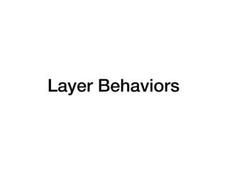 Layer Behaviors
 