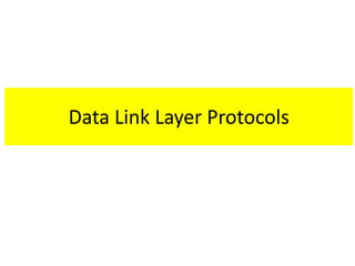 Data Link Layer Protocols
 