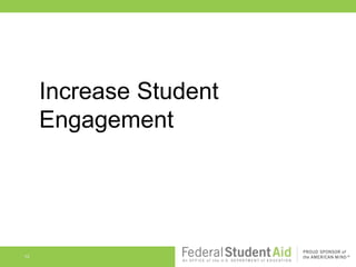 Increase Student
     Engagement




12
 