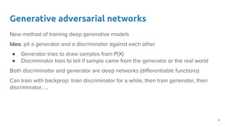Generative adversarial networks
●
●
4
 