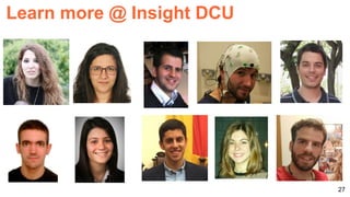 27
Learn more @ Insight DCU
 
