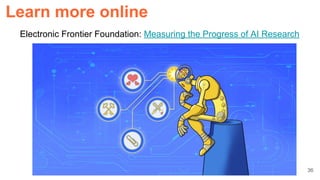 36
Learn more online
Electronic Frontier Foundation: Measuring the Progress of AI Research
 
