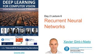 Day 2 Lecture 6
Recurrent Neural
Networks
Xavier Giró-i-Nieto
[course site]
 