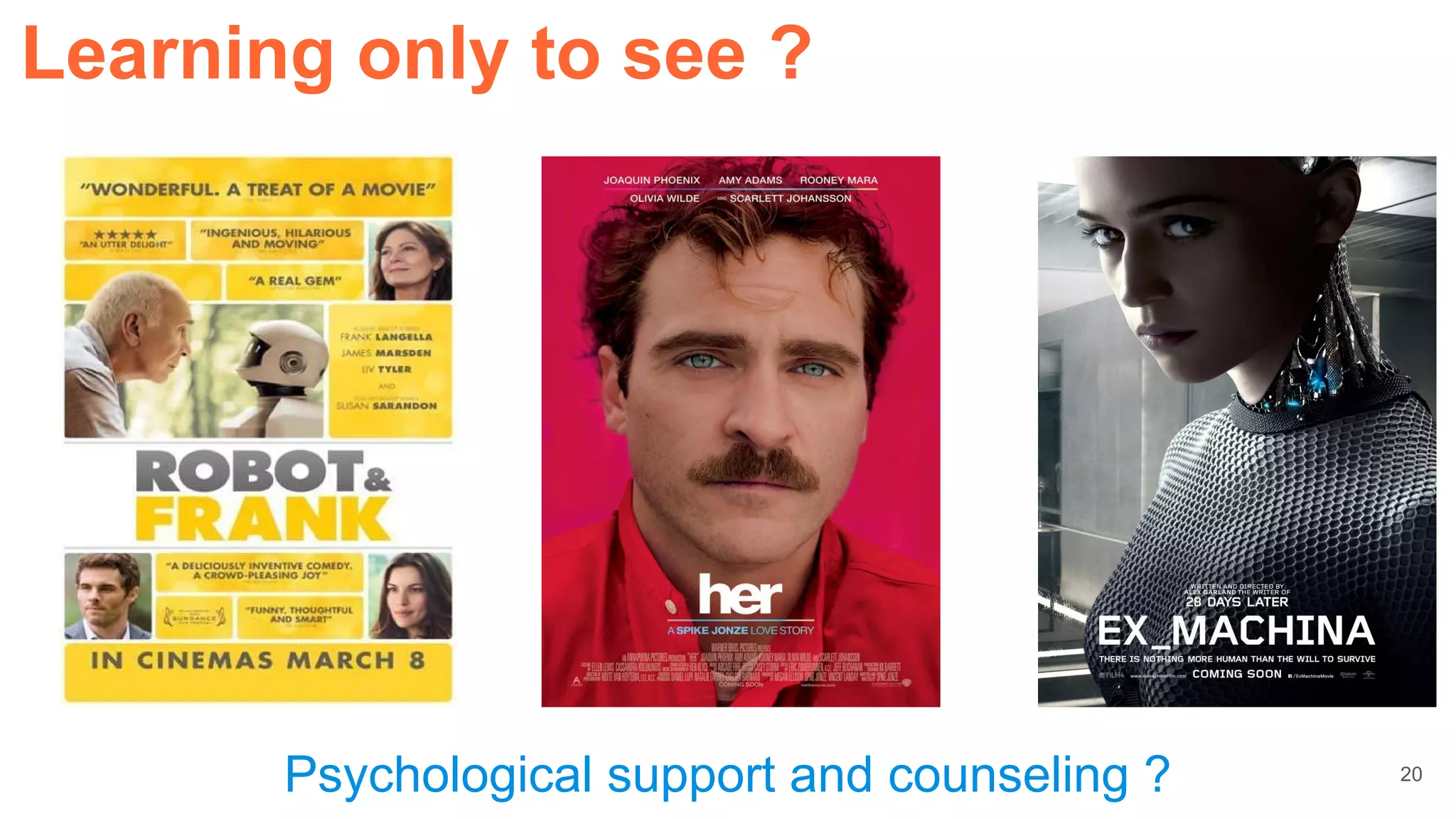 Psychological support and counseling ?
Learning only to see ?
20
 