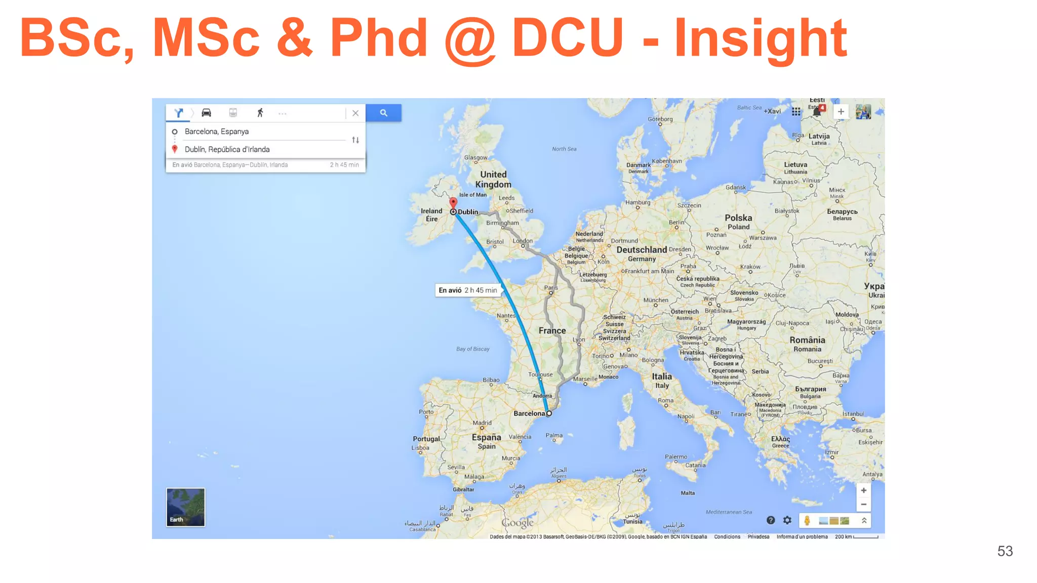 BSc, MSc & Phd @ DCU - Insight
53
 
