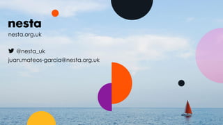 nesta.org.uk
@nesta_uk
juan.mateos-garcia@nesta.org.uk
 