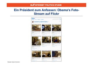 Ein Präsident zum Anfassen: Obama‘s Foto-
                            Stream auf Flickr




Bildquelle: Eigener Screenshot
 