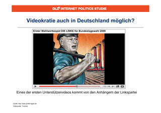 Videokratie auch in Deutschland möglich?




     Eines der ersten Unterstützervideos kommt von den Anhängern der Linkspartei


Quelle: http://www.politik-digital.de
Videoquelle: Youtube
 