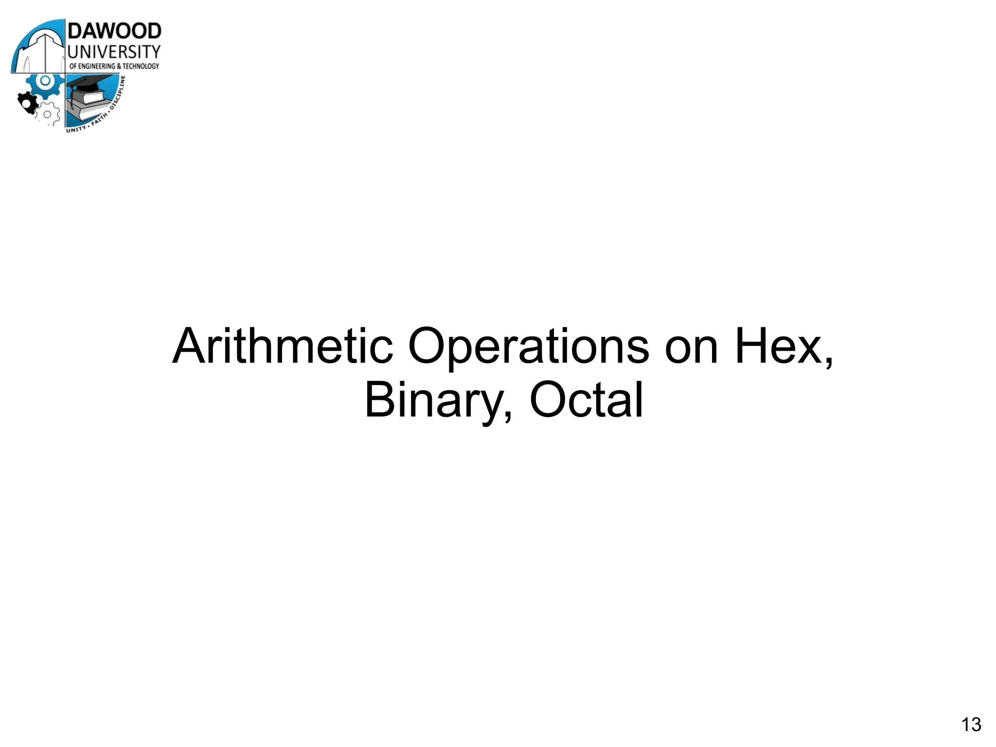 Arithmetic Operations on Hex,
Binary, Octal
13
 
