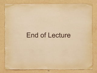 End of Lecture
15
 