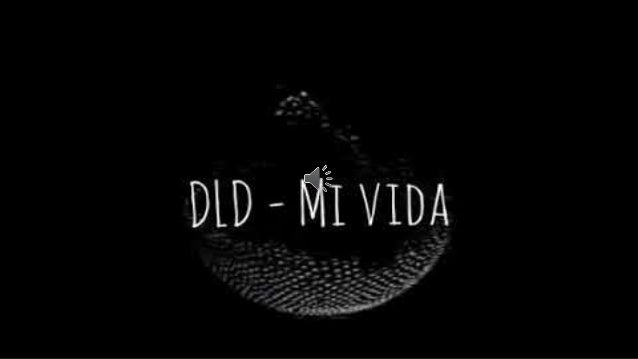 Dld Mi Vida dld mi vida