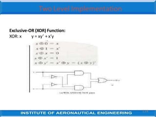 Two Level Implementation
Exclusive‐OR (XOR) Function:
XOR: x y = xy’ + x’y
114
 