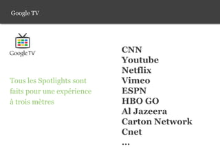 Google TV<br />CNN<br />Youtube<br />Netflix<br />Vimeo<br />ESPN<br />HBO GO<br />Al Jazeera<br />Carton Network<br />Cne...