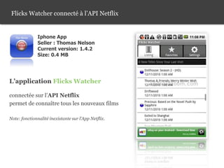 Netflix/ site de location vidéo en ligne<br />Septembre 2008<br />Netflix lance son API<br />autorisant l’accès à l’ensemb...
