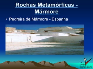 • Pedreira de Mármore - Espanha
 
