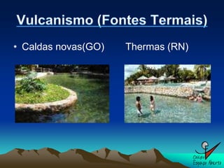 • Caldas novas(GO)   Thermas (RN)
 