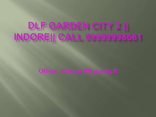 DLF Garden City 2 || Indore|| Call 09999998661 Offers:  Plots at 999 per Sq ft 