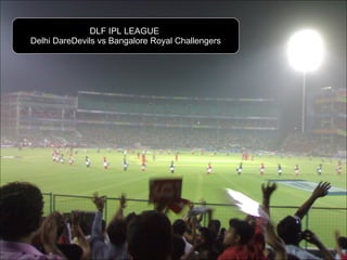 DLF IPL LEAGUE  Delhi DareDevils vs Bangalore Royal Challengers 