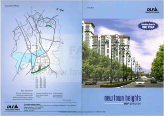 For detailed enquiries please contact us at www.favista.com | 1800 2121 000
Locutioll )tap
K",. O~.u. II-"'''
W"h .... !>tlt & r.X...-.III'
."", lUll' (Ii~ J)oooAbI.
"'lIM lm4~-aw
........Jouo' • .o..t rw... "".t
Nol'llonn P.enJlIl..,' tbo..
IJ."- ll...... a.,,.,'"
""-'
,..--; ....-
.J'.k= JIII~'
J"III tIttJIIlvaJ
1() lUll tMPpooQ
DLF. DU'''-''- ~~HowQoh. J IOX"''iol .fI II jlrOJOOO. .,10l0Ji0 hoot .'1 II Jl.1lt'lIS
Qop oaw. ¥ ·. IIHtaJlJO
BUILDING tNDIA
f:wooI, " ......... ,...
.......'-""...
DI.F.aUILOING INDIA
new town heightsDU' ijURGAON
 