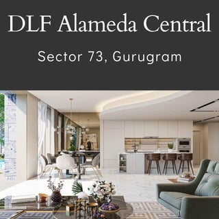 DLF Alameda Central
Sector 73, Gurugram
 