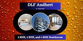 DLF Andheri
In Mumbai
2 BHK, 3 BHK, and 4 BHK Residences
 