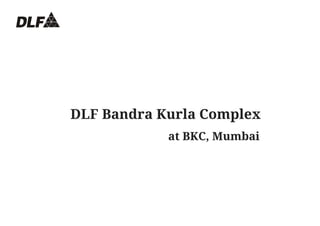 DLF Bandra Kurla Complex
at BKC, Mumbai
 
