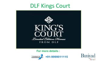 DLF Kings Court
+91-9999011115
For more details :
 