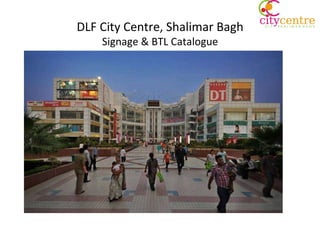 DLF City Centre, Shalimar Bagh Signage & BTL Catalogue 