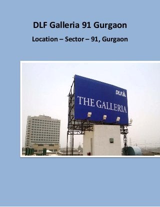 DLF Galleria 91 Gurgaon
Location – Sector – 91, Gurgaon
 