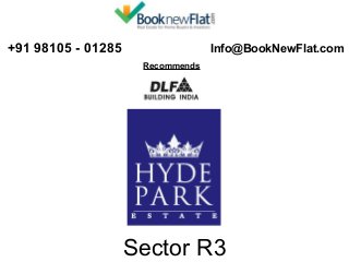  +91 98105 - 01285 

 Info@BookNewFlat.com 
Recommends 

Sector R3

 