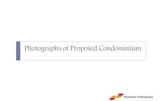 Photographs of Proposed Condominium
 