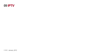 09 IPTV




© BBC January, 2012
 