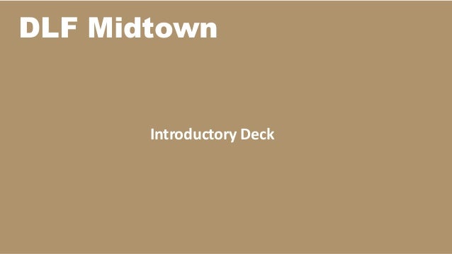 DLF Midtown
Introductory Deck
 