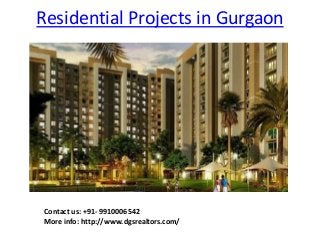 Residential Projects in Gurgaon
Contact us: +91- 9910006542
More info: http://www.dgsrealtors.com/
 