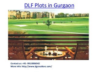 DLF Plots in Gurgaon
Contact us: +91- 9910006542
More info: http://www.dgsrealtors.com/
 