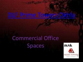 DLF Prime Towers Okhla


 Commercial Office
     Spaces
 