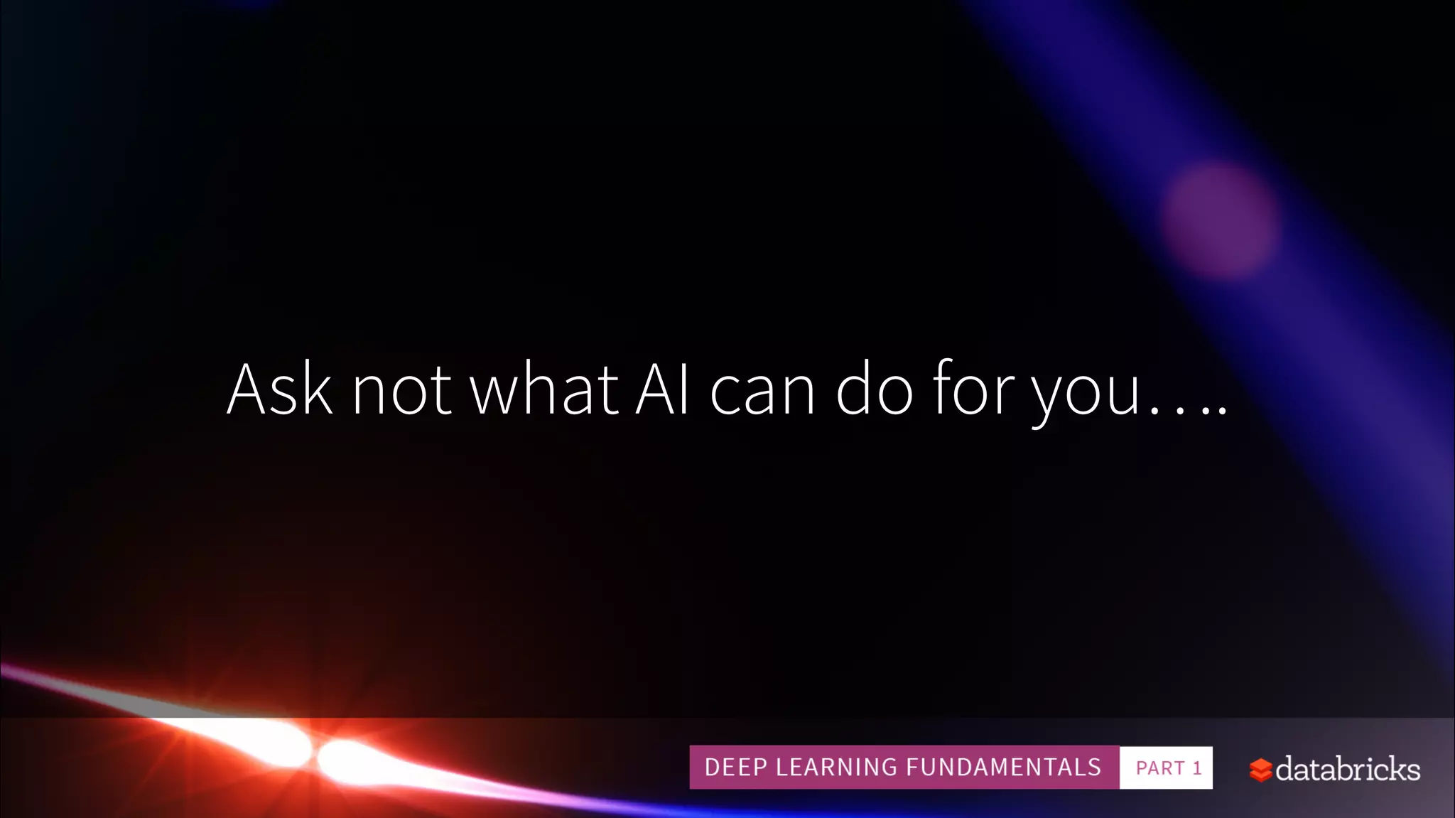 Ask not what AI can do for you….
 