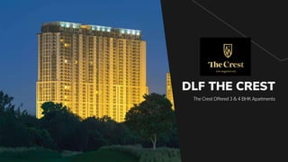 The Crest Offered 3 & 4 BHK Apartments
DLF THE CREST
 