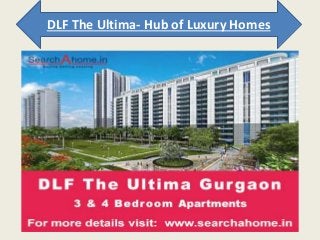 DLF The Ultima- Hub of Luxury Homes
 