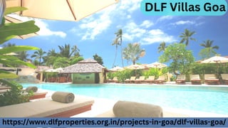 https://www.dlfproperties.org.in/projects-in-goa/dlf-villas-goa/
DLF Villas Goa
 