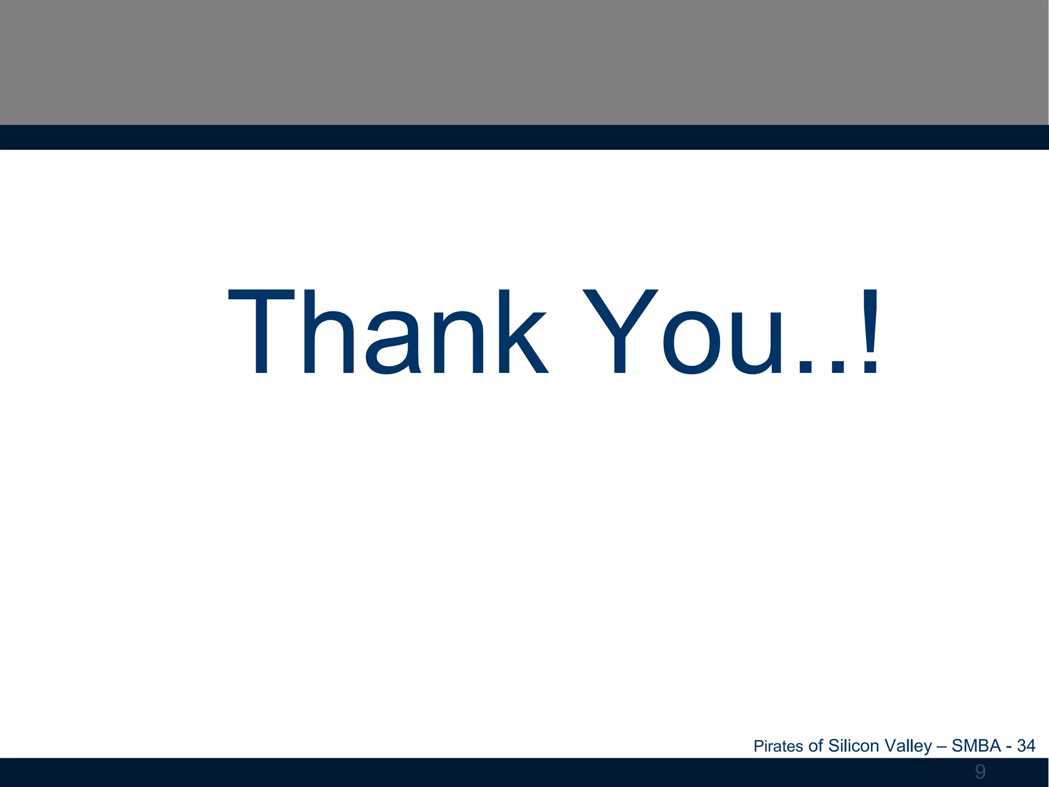 Pirates of Silicon Valley – SMBA - 34
9
Thank You..!