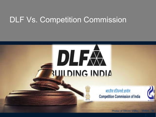 DLF Vs. Competition Commission
Pirates of Silicon Valley – SMBA - 34
1
 