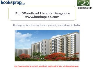 Bookaprop is a leading Indian property consultant in India

http://www.bookaprop.com/dlf_woodland_heights-electronic_city-bangalore.aspx

 