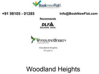  +91 98105 - 01285 

 Info@BookNewFlat.com 
Recommends 

Woodland Heights

 