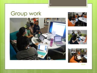 9

Group work

UCLA

 