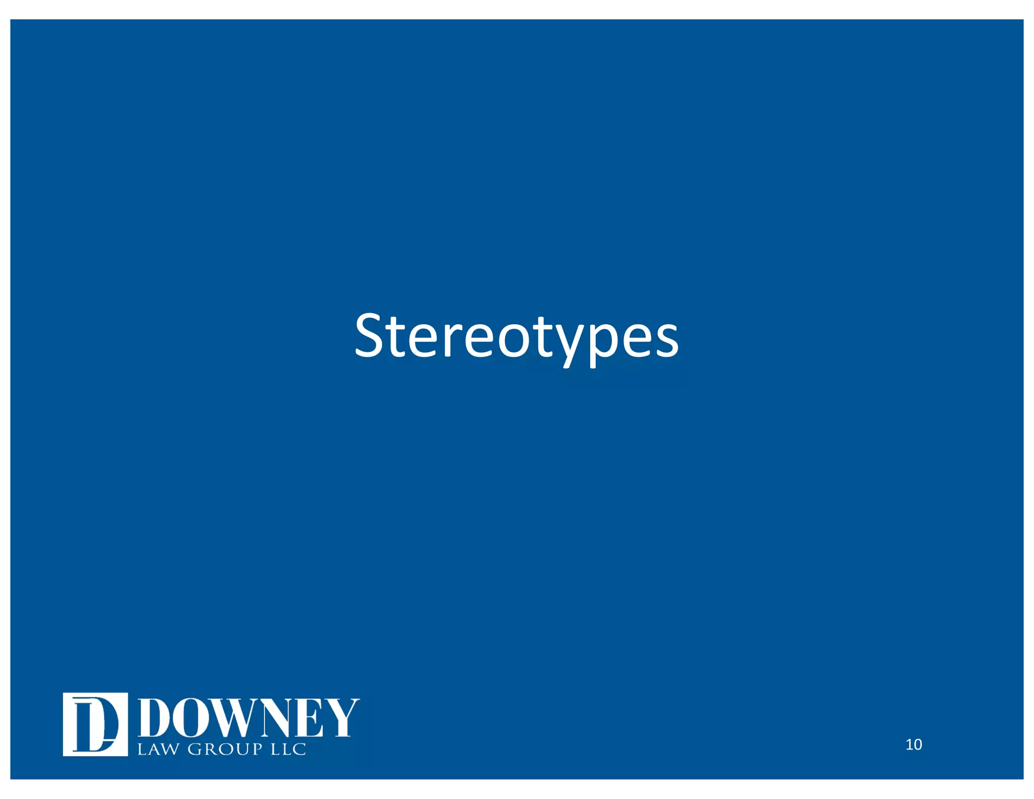 Stereotypes
10
 